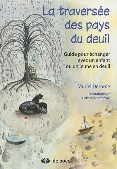 La traversée des pays de deuil : guide pour échanger avec un enfant ou un jeune en deuil