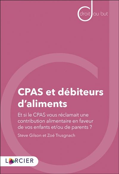 CPAS et débiteurs d'aliments : et si le CPAS vous réclamait une contribution alimentaire en faveur de vos enfants et-ou de vos parents ?