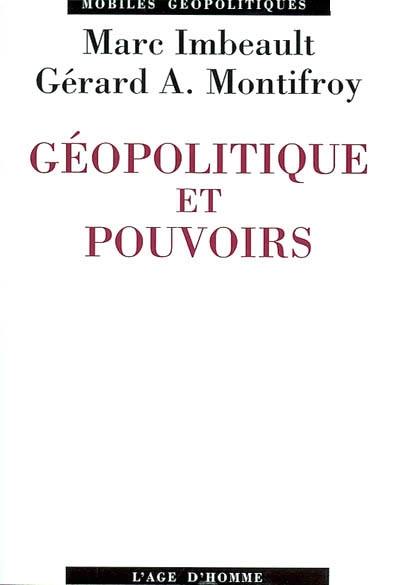 Géopolitique et pouvoirs : des pouvoirs de la géopolitique à la géopolitique des pouvoirs