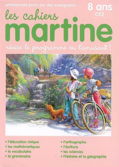 Les cahiers Martine : révise le programme en t'amusant : 8 ans, CE2