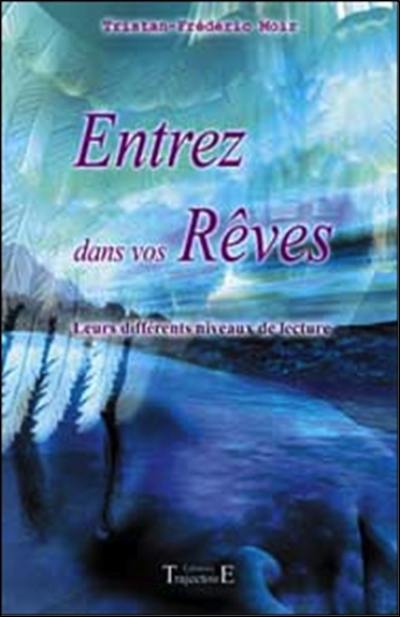 Entrez dans vos rêves : leurs différents niveaux de lecture