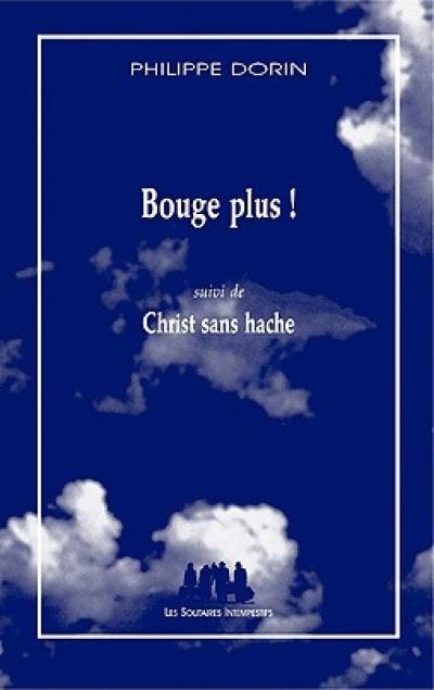 Bouge plus !. Christ sans hache