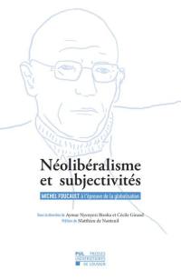 Néolibéralisme et subjectivités : Michel Foucault à l'épreuve de la globalisation