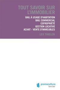 Tout savoir sur l'immobilier : bail à usage d'habitation, bail commercial, copropriété, gestion locative, achat et vente d'immeubles