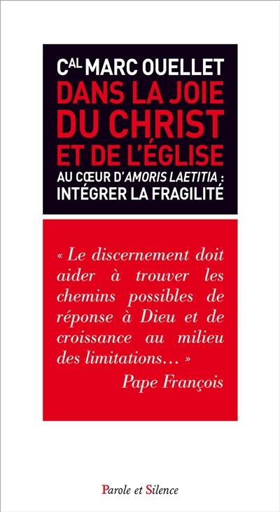 Dans la joie du Christ et de l'Eglise : au coeur d'Amoris laetitia : intégrer la fragilité