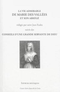 La vie admirable de Marie des Vallées et son abrégé. Conseils d'une grande servante de Dieu