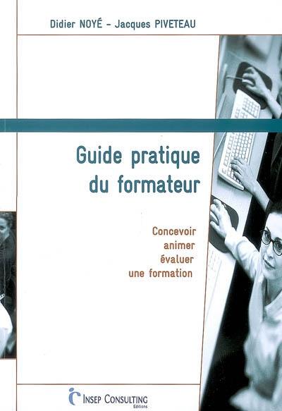 Guide pratique du formateur : concevoir, animer et évaluer une formation