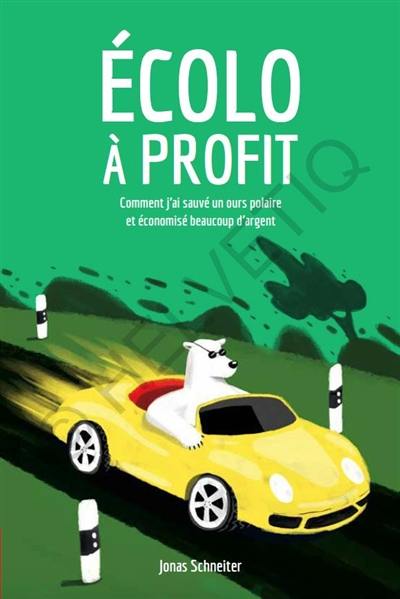 Ecolo à profit : comment j'ai sauvé un ours polaire et économisé beaucoup d'argent