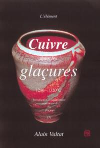 Introduction à une pratique expérimentale des glaçures : 1250-1320 degrés C. Vol. 3. L'élément cuivre dans les glaçures