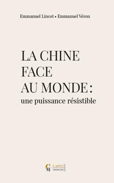 La Chine face au monde : une puissance résistible