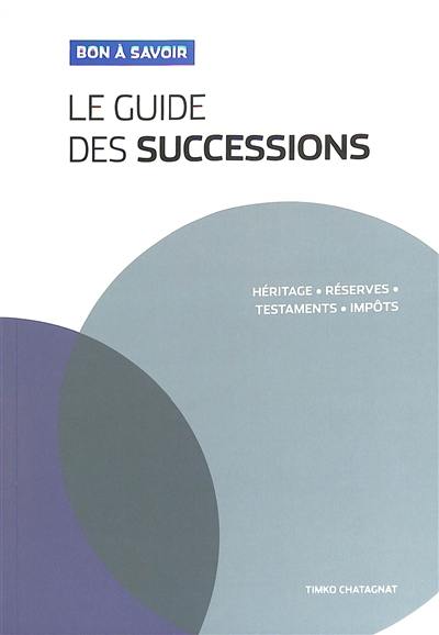 Le guide des successions : héritage, réserves, testaments, impôts