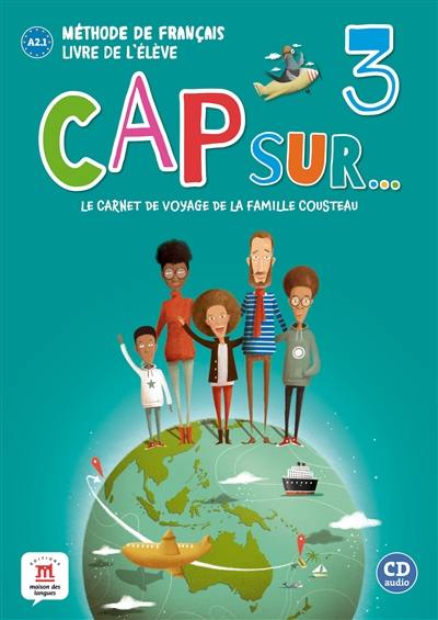 Cap sur... le carnet de voyage de la famille Cousteau 3 : méthode de français, A2.1 : livre de l'élève + CD + MP3