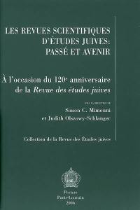 Les revues scientifiques d'études juives : passé et avenir : à l'occasion du 120e anniversaire de la Revue des études juives