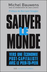 Sauver le monde : vers une économie post-capitaliste avec le peer-to-peer