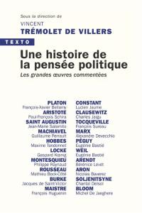 Une histoire de la pensée politique : les grandes oeuvres commentées : Platon, Aristote, Saint Augustin, Machiavel...