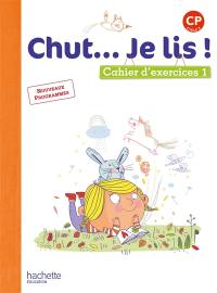 Chut... Je lis ! CP : cahier d'exercices : nouveaux programmes. Vol. 1