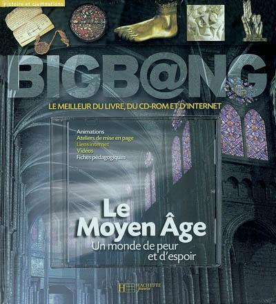 Le Moyen Age : un monde de peur et d'espoir