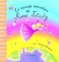 Rose Felicity. Le monde merveilleux de Rose Felicity