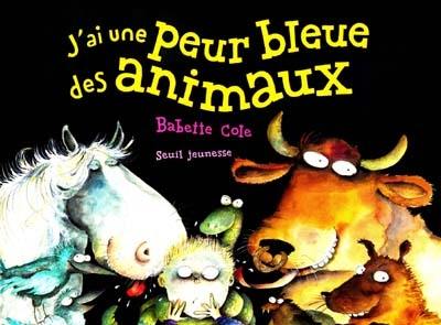 J'ai une peur bleue des animaux !