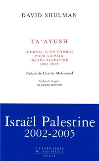 Ta'ayush : journal d'un combat pour la paix, Israël-Palestine 2002-2005