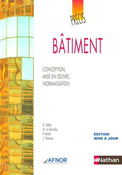 Précis de bâtiment : conception, mise en oeuvre, normalisation