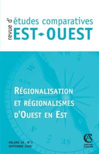 Revue d'études comparatives Est-Ouest, n° 3 (2008). Régionalisation et régionalismes d'Ouest en Est