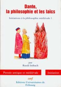 Initiations à la philosophie médiévale. Vol. 1. Dante, la philosophie et les laïcs