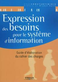 Expression des besoins pour le système d'information : guide d'élaboration du cahier des charges