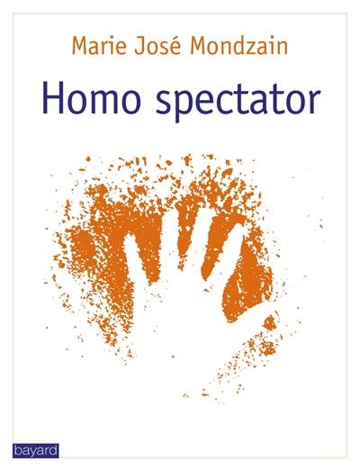 Homo spectator : voir, faire voir