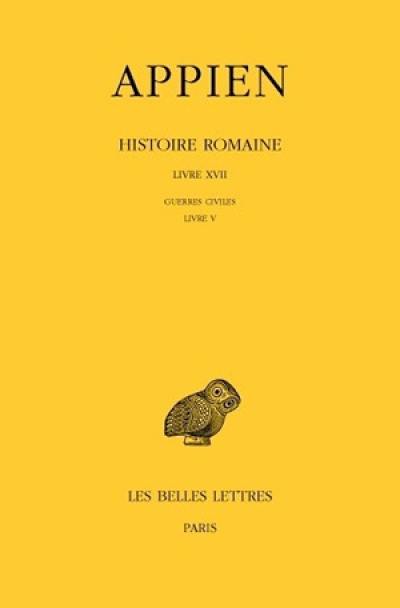 Histoire romaine. Vol. 12. Livre XVII : Guerres civiles, Livre V