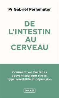 De l'intestin au cerveau : comment vos bactéries peuvent soulager stress, hypersensibilité et dépression