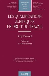 Les qualifications juridiques en droit du travail