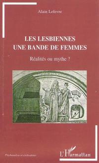 Les lesbiennes, une bande de femmes : réalités ou mythe ?