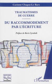 Traumatismes de guerre : du raccommodement par l'écriture