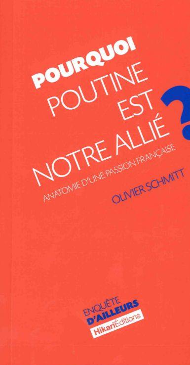 Pourquoi Poutine est notre allié ? : anatomie d'une passion française