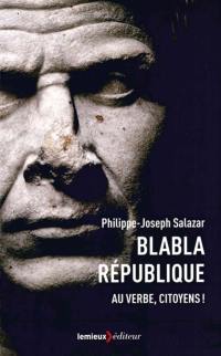 Blabla République : au verbe, citoyens !