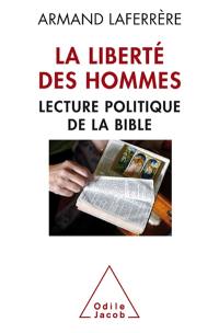 La liberté des hommes : lecture politique de la Bible