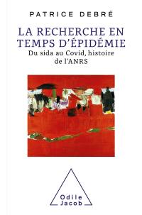 La recherche en temps d'épidémie : du sida au Covid, histoire de l'ANRS