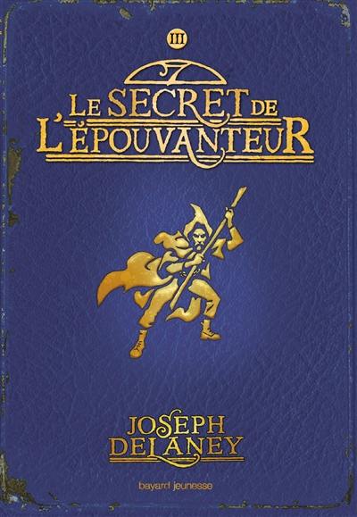 L'Épouvanteur. Vol. 3. Le secret de l'Epouvanteur