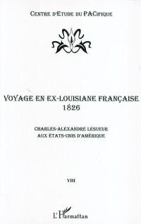 Voyage en ex-Louisiane française, 1826 : Charles-Alexandre Lesueur aux Etats-Unis d'Amérique