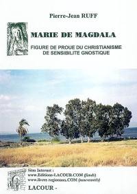 Marie de Magdala : figure de proue du christianisme de sensibilité gnostique