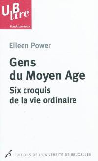 Gens du Moyen Age : six croquis de la vie ordinaire