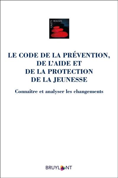 Le code de la prévention, de l'aide et de la protection de la jeunesse : connaître et analyser les changements