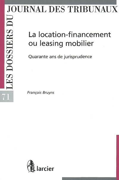 La location-financement ou leasing mobilier : quarante ans de jurisprudence