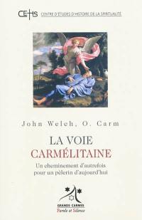 La voie carmélitaine : un cheminement d'autrefois pour un pèlerin d'aujourd'hui