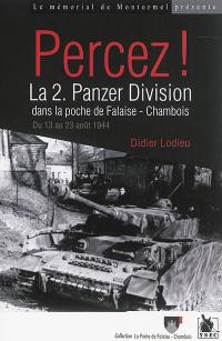 Percez ! : la 2e Panzer Division dans la poche de Falaise-Chambois : du 13 au 23 août 1944