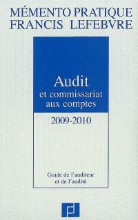 Audit et commissariat aux comptes 2009-2010 : guide de l'auditeur et de l'audité