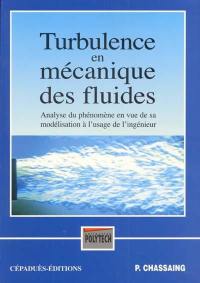 Turbulence en mécanique des fluides : analyse du phénomène en vue de sa modélisation à l'usage de l'ingénieur