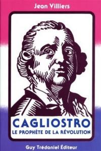 Cagliostro : le prophète de la Révolution