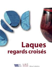 Laques : regards croisés : exposition, Paris, Bibliothèque Forney, du 30 mars au 29 mai 2021